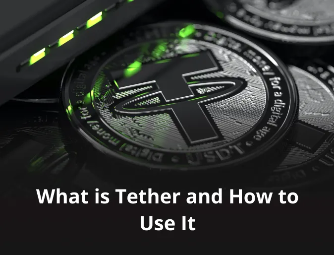 What is Tether and How to Use It